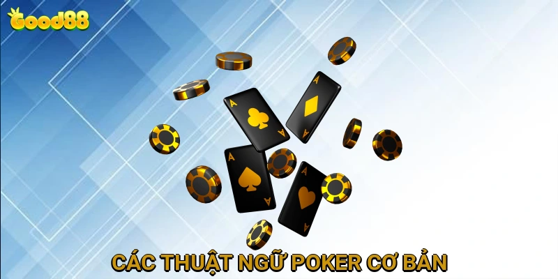 Các Thuật ngữ Poker Cơ bản