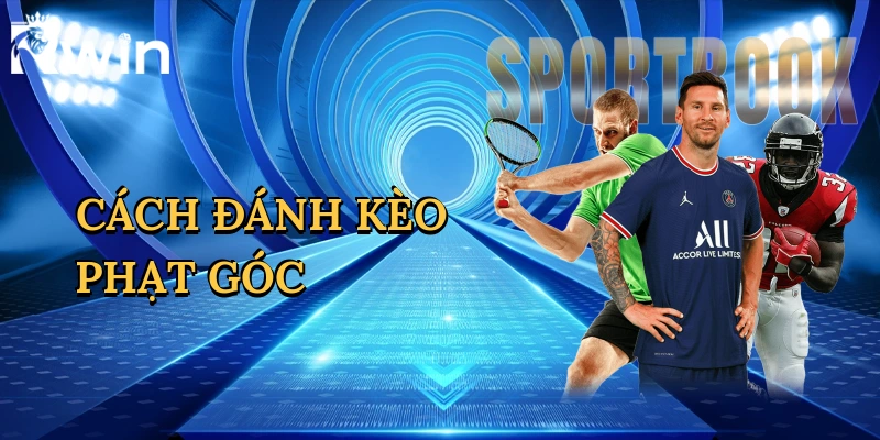 Cách Đánh Kèo Phạt Góc