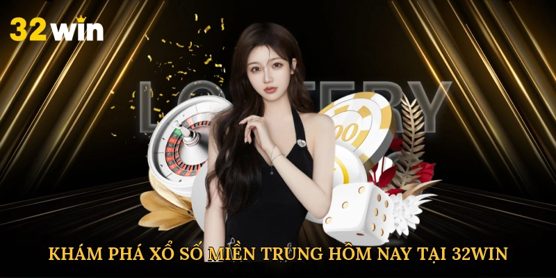 kham-pha-xo-so-mien-trung-hom-nay-tai-32win-2