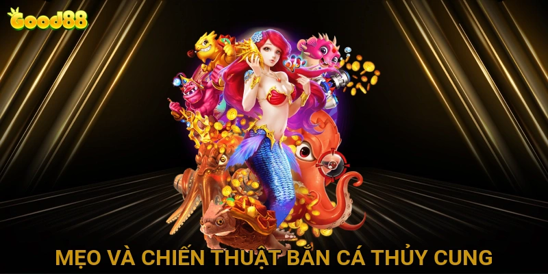 Mẹo và chiến thuật bắn cá thủy cung hiệu quả cho người mới bắt đầu