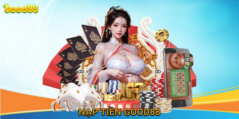 Nạp Tiền GOOD88