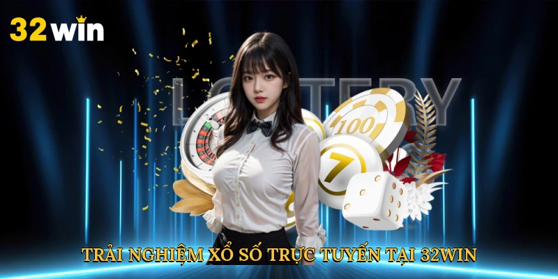 trai-nghiem-xo-so-truc-tuyen-tai-32win-3
