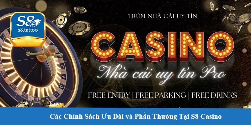Các Chính Sách Ưu Đãi và Phần Thưởng Tại S8 Casino