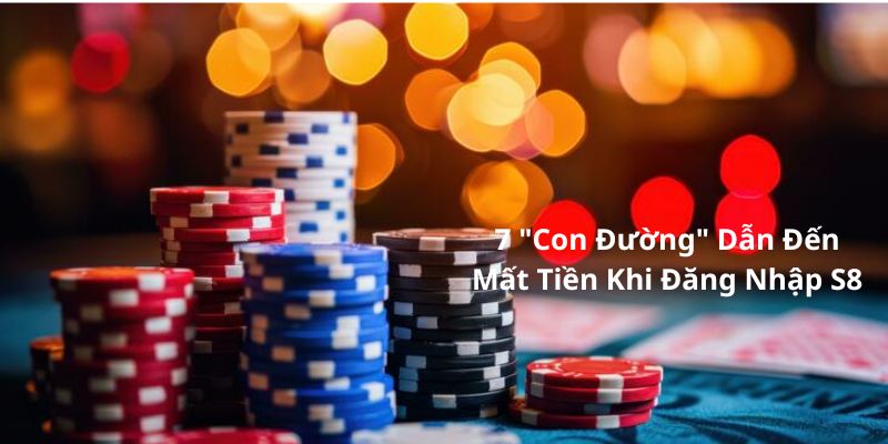 mat-tien-khi-dang-nhap-s8