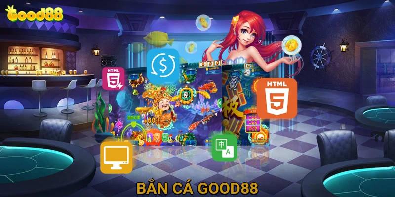 Bắn cá Good88