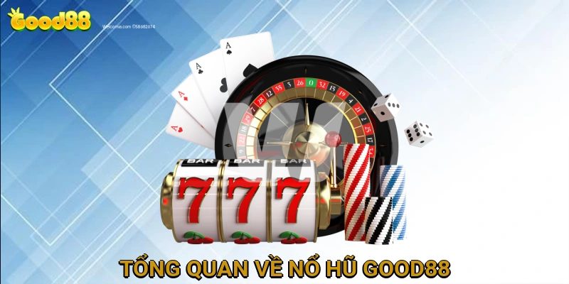 Tổng Quan Về Nổ Hũ GOOD88
