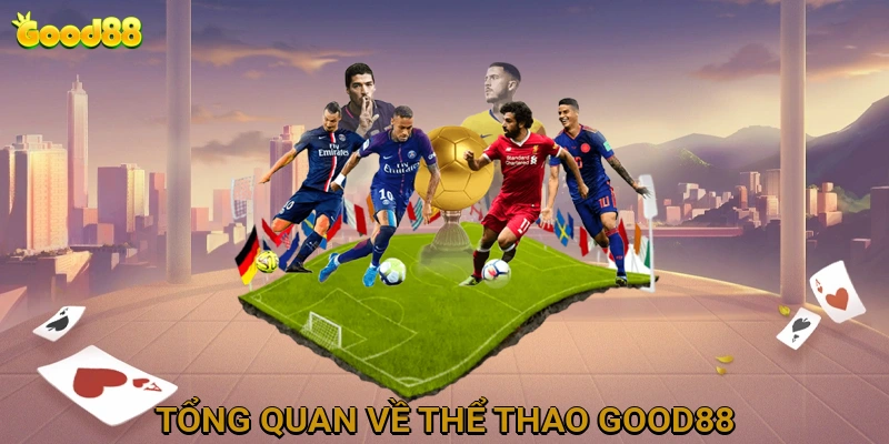Tổng Quan Về Thể Thao GOOD88